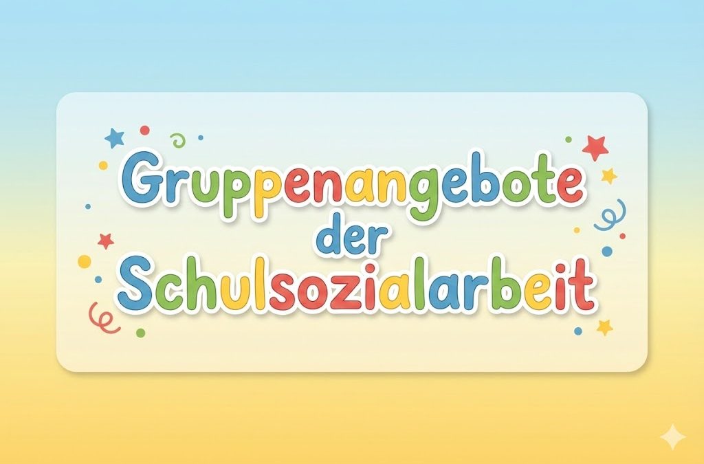 Gruppenangebote der Schulsozialarbeit
